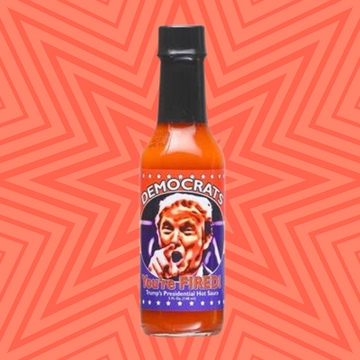 Democrats, You're Fired Trump's 2016 Presidential Hot Sauce
